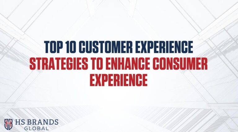 Top 10 Customer Experience Strategies to Enhance Consumer Experience