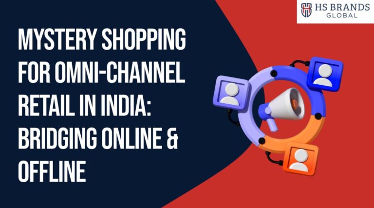 Mystery Shopping for Omni-Channel Retail in India Bridging Online & Offline